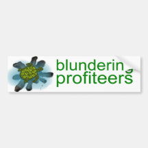 blundering profiteers bumper sticker