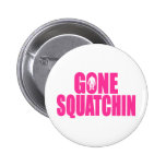 Bobo GONE SQUATCHIN Gear Finding Bigfoot Button