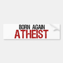 Born Again Atheist Bumper Sticker
