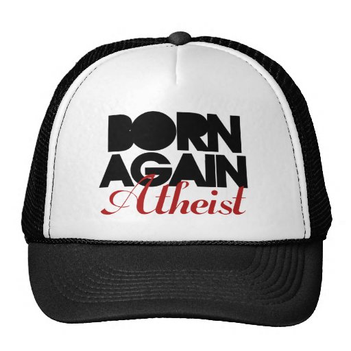 Born Again Atheist Trucker Hats