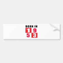 Born In 1953 Birthday Designs Bumper Stickers