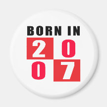 Born In 2007 Birthday Designs Magnets