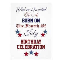 BORN ON THE FOURTH OF JULY BIRTHDAY INVITATION