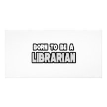 Born To Be a Librarian Photo Card