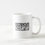 Born To Be An Accountant Coffee Mugs
