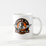 BORN TO BE DAD MUG