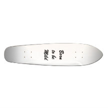 Born to be Mild Skate Board Deck