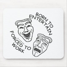 Born to Entertain, Forced to Work! Mousepads