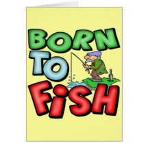 Born To Fish Fishing T-shirts and Gifts Card