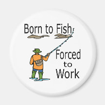 Born To Fish Forced To Work black Magnets
