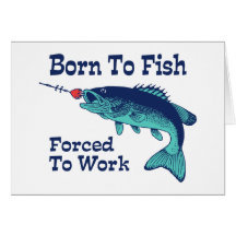 Born To Fish Forced To Work Greeting Card
