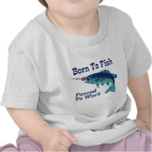 Born To Fish Forced To Work T Shirts