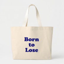 Born to Lose Bag
