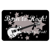 Born to Rock, Forced To Work Magnet