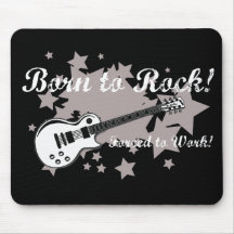 Born to Rock...Forced to Work! Mouse Pads