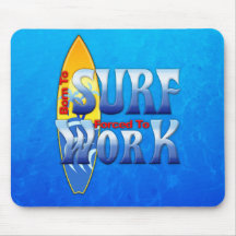 Born To Surf Forced To Work Mouse Pads