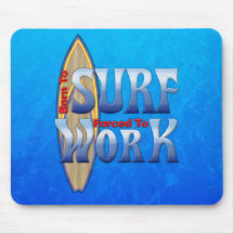 Born To Surf Forced To Work Mousepads