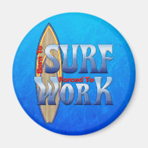 Born To Surf Forced To Work Refrigerator Magnets