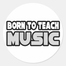 Born To Teach Music Round Stickers