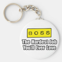 Boss...Hardest Job You'll Ever Love Key Chain