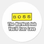 Boss...Hardest Job You'll Ever Love Stickers