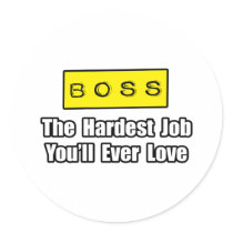 Boss...Hardest Job You'll Ever Love stickers