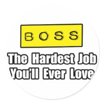 Boss...Hardest Job You'll Ever Love stickers