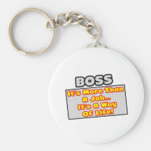 Boss...More Than Job, Way of Life Key Chain