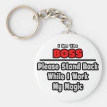 Boss ... Stand Back ... Work My Magic Keychains