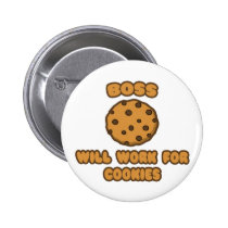 Boss .. Will Work for Cookies buttons