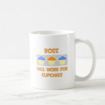 Boss ... Will Work For Cupcakes mugs