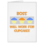 Boss ... Will Work For Cupcakes Greeting Card