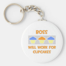 Boss ... Will Work For Cupcakes Key Chain