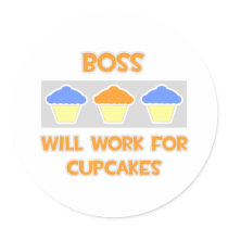 Boss ... Will Work For Cupcakes stickers