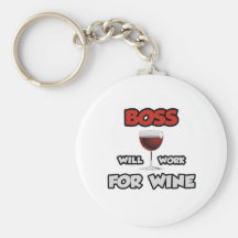 Boss ... Will Work For Wine Key Chain