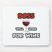 Boss ... Will Work For Wine Mousemat