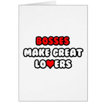 Bosses Make Great Lovers Card