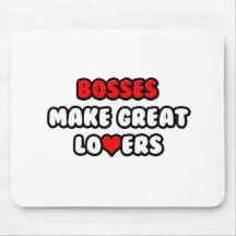 Bosses Make Great Lovers Mousepads