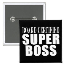 Bosses Office Parties : Board Certified Super Boss Pinback Buttons