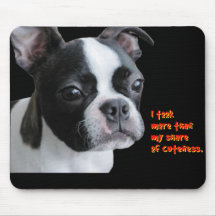 Boston Terrier:  More than my share of cuteness Mousepads