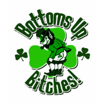 Bottoms Up Bitches! T-shirts