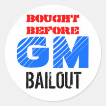 BOUGHT BEFORE GM BAILOUT ROUND STICKERS