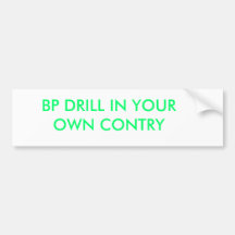BP DRILL IN YOUR OWN CONTRY BUMPER STICKER