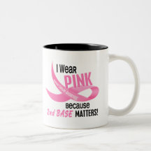 Breast Cancer I WEAR PINK FOR 2ND BASE 33.2 Mug