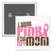 Breast Cancer I WEAR PINK FOR MY MOM 6.3