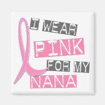 Breast Cancer I Wear Pink For My Nana 37 Magnets