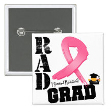 Breast Cancer Radiation Therapy RAD Grad Pinback Buttons