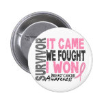 Breast Cancer Survivor It Came We Fought I Won Button