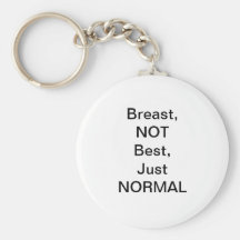Breast, NOT Best, Just NORMAL Keychains