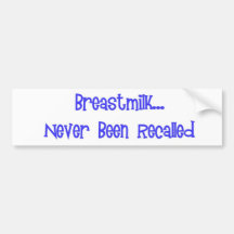 breastmilk never been recalled bumper stickers
